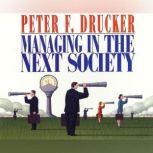 Managing in the Next Society, Peter F. Drucker