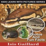 Reptiles Photos and Fun Facts for Kids, Isis Gaillard