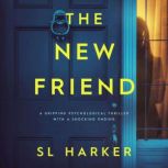 The New Friend A gripping psychological thriller with a shocking ending, SL Harker