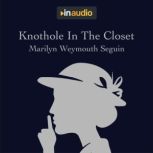 Knothole In The Closet A Story About Belle Boyd, A Confederate Spy, Marilyn Weymouth Seguin