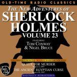 THE NEW ADVENTURES OF SHERLOCK HOLMES, VOLUME 23:   EPISODE 1: QUEUE FOR MURDER.  EPISODE 2: THE ANCIENT EGYPTIAN CURSE., Dennis Green