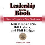 Leadership by the Book Tools to Transform Your Workplace, Kenneth Blanchard