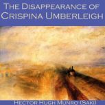The Disappearance of Crispina Umberleigh, Saki