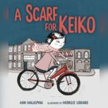 A Scarf for Keiko, Ann Malaspina
