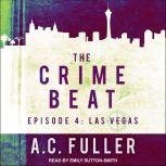The Crime Beat Episode 4: Las Vegas, A.C. Fuller