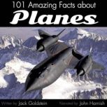 101 Amazing Facts about Planes, Jack Goldstein