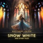 Snow White and Other Tales, Brothers Grimm