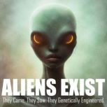 Aliens Exist They Came. They Saw. They Genetically Engineered., Raphael Terra