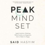 Peak Mindset Apply Realistic Thinking When Studies on Happiness Fail to Make Us Happy, Said Hasyim