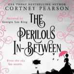 The Perilous In-Between A Steampunk Fantasy Romance, Cortney Pearson