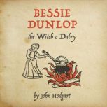 Bessie Dunlop, the Witch o Dalry, john hodgart
