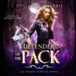Defender of the Pack An Urban Fantasy Novella, Heather G. Harris