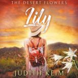 The Desert Flowers - LIly, Judith Keim