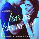 Fear Me, Fear Me Not A small-town YA romantic thriller, Elodie Nowodazkij