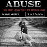 Abuse Facts about Sexual, Verbal and Domestic Abuse
