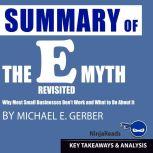 Summary of E-Myth Revisited Why Most Small Businesses Don't Work and What to Do About It by Michael E. Gerber: Key Takeaways & Analysis Included, Ninja Reads