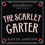 The Scarlet Garter An Inspector McLevy Short Story, David Ashton