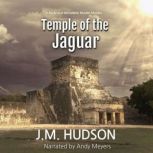 Temple of the Jaguar, J.M. Hudson