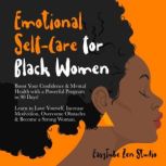 Emotional Self-Care for Black Women Boost Your Confidence & Mental Health with a Powerful Program in 90 Days! Learn to Love Yourself, Increase Motivation, Overcome Obstacles & Become a Strong Woman., EasyTube Zen Studio