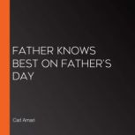Father Knows Best on Father's Day, Carl Amari