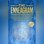 The Enneagram A complete guide to Self-Realization & Self-discovery through the wisdom of the Enneagram, learning the 9 personality types for healthy relationships, Valery Kilson