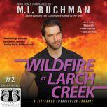 Wildfire at Larch Creek, M. L. Buchman