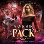 Saviour of the Pack An Urban Fantasy Novel, Heather G. Harris