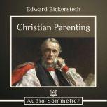 Christian Parenting, Edward Bickersteth