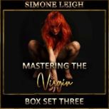 'Mastering the Virgin' Box Set Three A BDSM Menage Erotic Romance, Simone Leigh