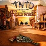 Try Not to Die: In the Wild West An Interactive Adventure, Mark Tullius