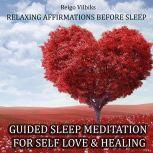 Guided Sleep Meditation For Self Love & Healing Relaxing Affirmations Before Sleep, Reigo Vilbiks