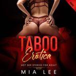Taboo Erotica - Hot sex Stories for adult Fantastic Erotic Stories of Ordinary Life, MIA LEE