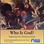 Who Is God? Exploring Our Trinitarian Faith, John R. Sachs