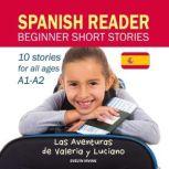 Spanish Reader Beginner Short Stories 10 Stories in Spanish for Children & Adults Level A1 to A2, Evelyn Irving