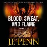 Blood, Sweat, and Flame A Short Story, J.F. Penn