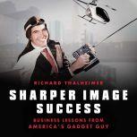 Sharper Image Success, Richard Thalheimer