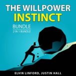 The Willpower Instinct Bundle, 2 in 1 Bundle, Elvin Linford