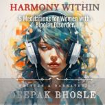 Harmony Within 5 Meditations for Women with Bipolar Disorder, Deepak Bhosle