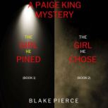 A Paige King FBI Suspense Thriller Bundle: The Girl He Pined (#1) and The Girl He Chose (#2), Blake Pierce