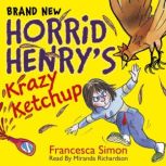 Horrid Henry's Krazy Ketchup Book 23, Francesca Simon