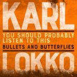 You Should Probably Listen to This: Bullets and Butterflies, Karl Lokko