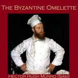 The Byzantine Omelette, Saki