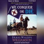 We Conquer Or Die, Ermal Walden Williamson