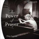 The Power of Prayer, Chip Ingram