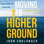 Moving To Higher Ground Rising Sea Level and the Path Forward