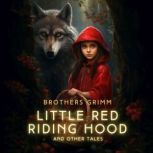 Little Red Riding Hood and Other Tales, Brothers Grimm