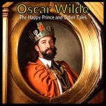 Oscar Wilde - The Happy Prince and Other Tales, Oscar Wilde