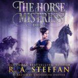 Horse Mistress, The: Book 2, R. A. Steffan