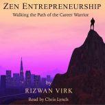 Zen Entrepreneurship Walking the Path of the Career Warrior, Rizwan Virk
