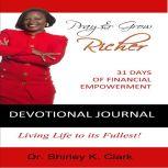 Pray & Grow Richer Devotional Journal 31 Days of Financial Empowerment, Dr. Shirley K. Clark